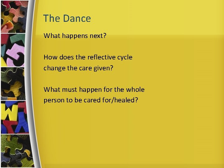 The Dance What happens next? How does the reflective cycle change the care given?