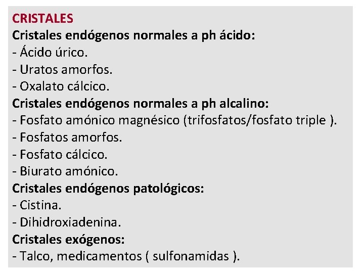 CRISTALES Cristales endógenos normales a ph ácido: - Ácido úrico. - Uratos amorfos. -