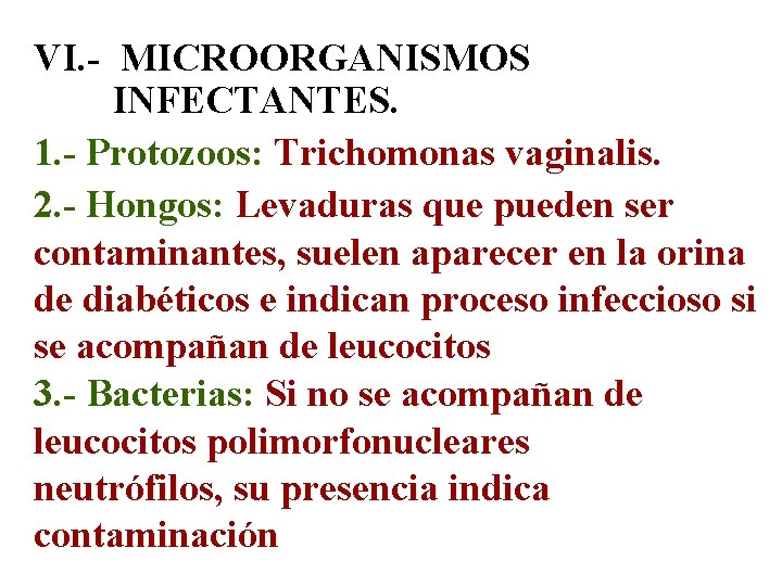 VI. - MICROORGANISMOS INFECTANTES. 1. - Protozoos: Trichomonas vaginalis. 2. - Hongos: Levaduras que