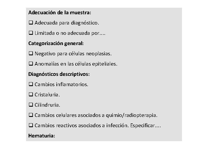 Adecuación de la muestra: q Adecuada para diagnóstico. q Limitada o no adecuada por.