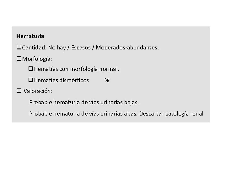 Hematuria q. Cantidad: No hay / Escasos / Moderados-abundantes. q. Morfología: q. Hematíes con