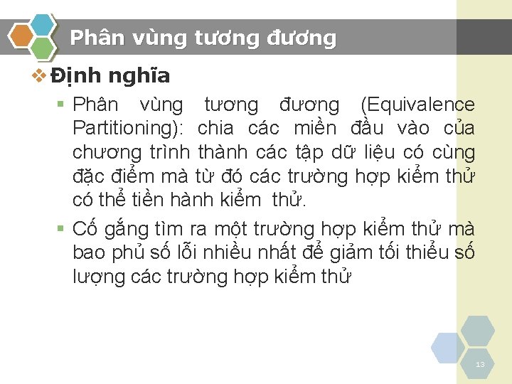 Phân vùng tương đương v Định nghĩa § Phân vùng tương đương (Equivalence Partitioning):