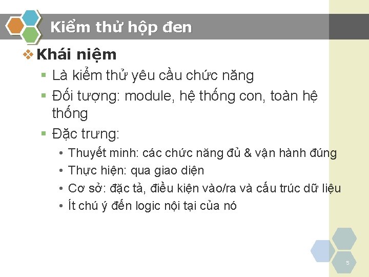 Kiểm thử hộp đen v Khái niệm § Là kiểm thử yêu cầu chức