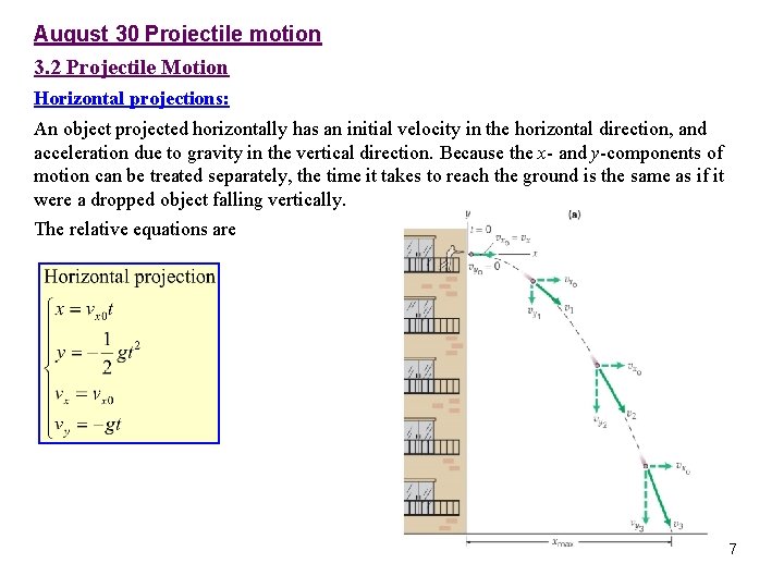 August 30 Projectile motion 3. 2 Projectile Motion Horizontal projections: An object projected horizontally