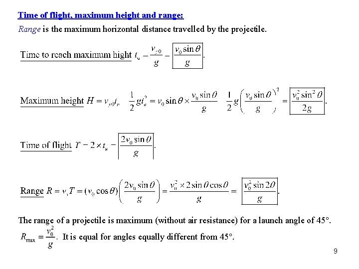 Time of flight, maximum height and range: Range is the maximum horizontal distance travelled