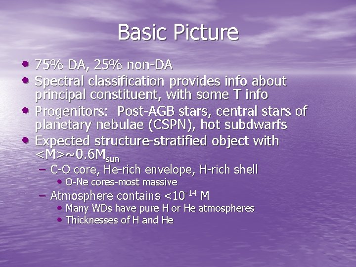 Basic Picture • 75% DA, 25% non-DA • Spectral classification provides info about • Basic Picture • 75% DA, 25% non-DA • Spectral classification provides info about •