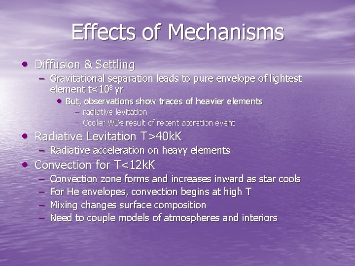 Effects of Mechanisms • Diffusion & Settling – Gravitational separation leads to pure envelope Effects of Mechanisms • Diffusion & Settling – Gravitational separation leads to pure envelope