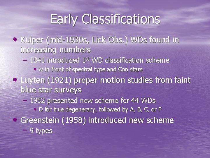 Early Classifications • Kuiper (mid-1930 s, Lick Obs. ) WDs found in increasing numbers Early Classifications • Kuiper (mid-1930 s, Lick Obs. ) WDs found in increasing numbers