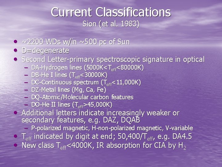 Current Classifications Sion (et al. 1983) • • • ~2200 WDs w/in ~500 pc Current Classifications Sion (et al. 1983) • • • ~2200 WDs w/in ~500 pc