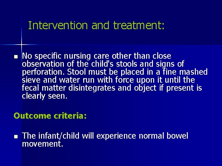 Intervention and treatment: n No specific nursing care other than close observation of the