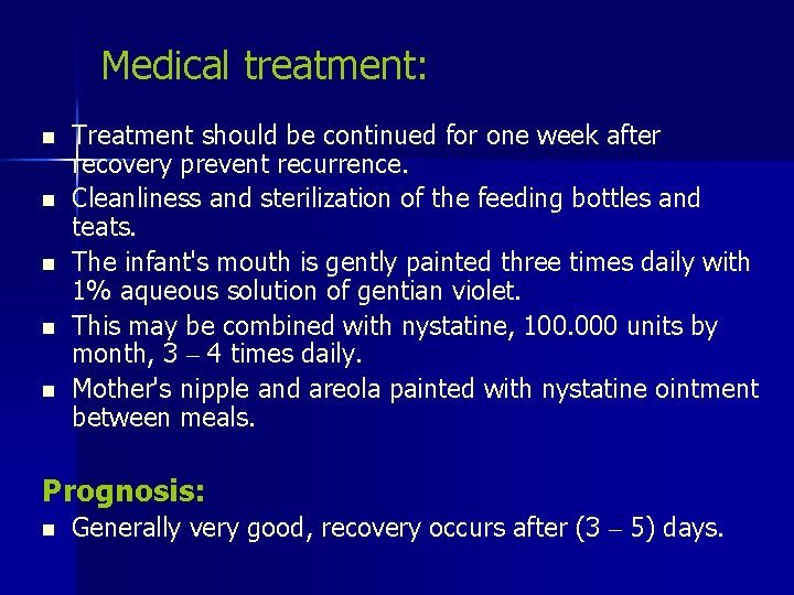 Medical treatment: n n n Treatment should be continued for one week after recovery