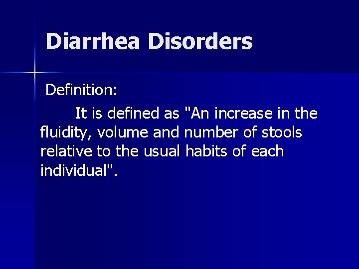 Diarrhea Disorders Definition: It is defined as "An increase in the fluidity, volume and