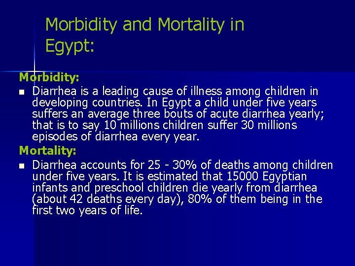 Morbidity and Mortality in Egypt: Morbidity: n Diarrhea is a leading cause of illness