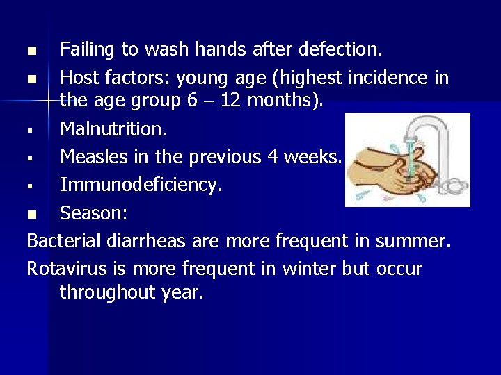 Failing to wash hands after defection. n Host factors: young age (highest incidence in