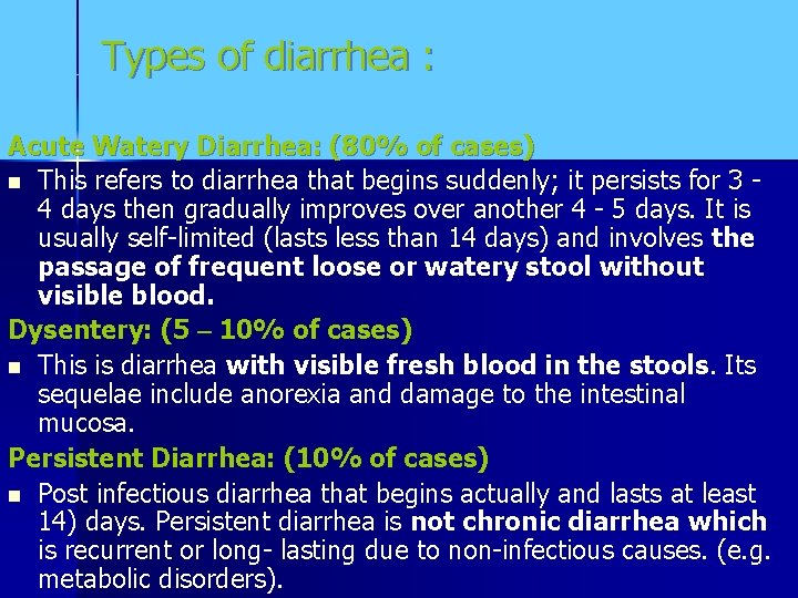 Types of diarrhea : Acute Watery Diarrhea: (80% of cases) n This refers to