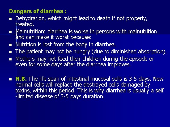 Dangers of diarrhea : n Dehydration, which might lead to death if not properly,