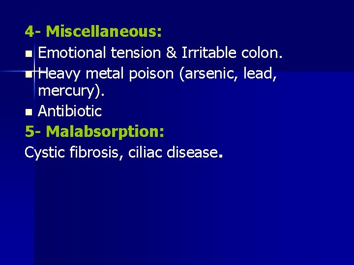 4 - Miscellaneous: n Emotional tension & Irritable colon. n Heavy metal poison (arsenic,