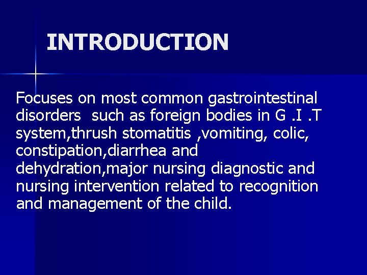 INTRODUCTION Focuses on most common gastrointestinal disorders such as foreign bodies in G. I.