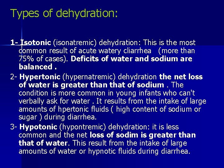 Types of dehydration: 1 - Isotonic (isonatremic) dehydration: This is the most common result