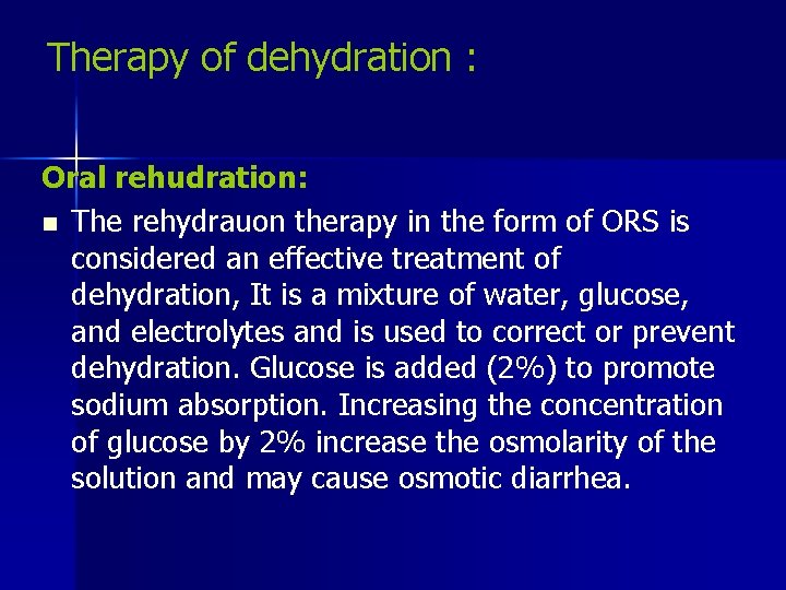 Therapy of dehydration : Oral rehudration: n The rehydrauon therapy in the form of