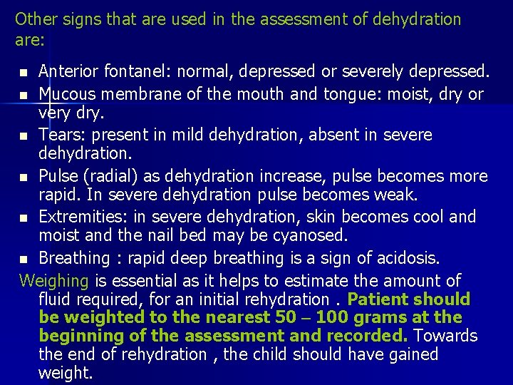 Other signs that are used in the assessment of dehydration are: Anterior fontanel: normal,