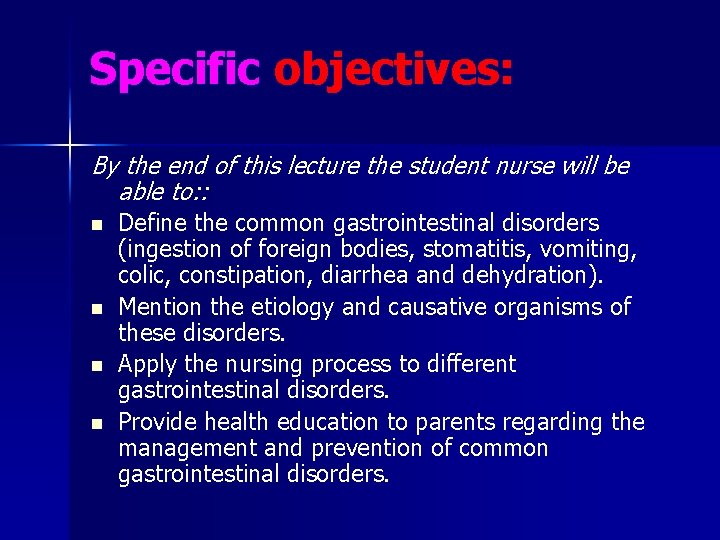 Specific objectives: By the end of this lecture the student nurse will be able