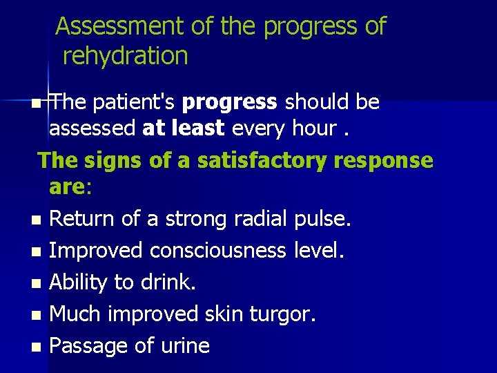 Assessment of the progress of rehydration The patient's progress should be assessed at least