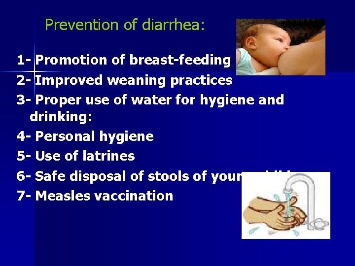 Prevention of diarrhea: 1 - Promotion of breast-feeding 2 - Improved weaning practices 3