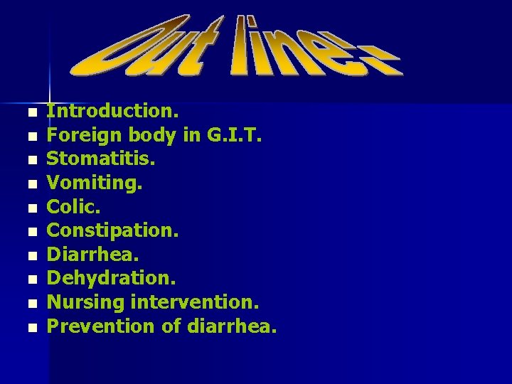 n n n n n Introduction. Foreign body in G. I. T. Stomatitis. Vomiting.