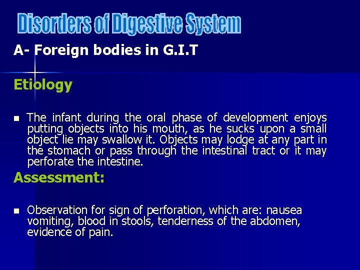 A- Foreign bodies in G. I. T Etiology n The infant during the oral