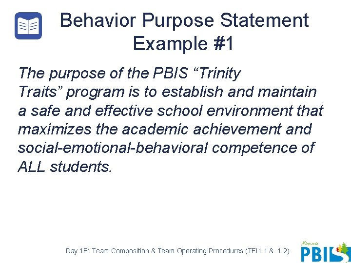 Behavior Purpose Statement Example #1 The purpose of the PBIS “Trinity Traits” program is