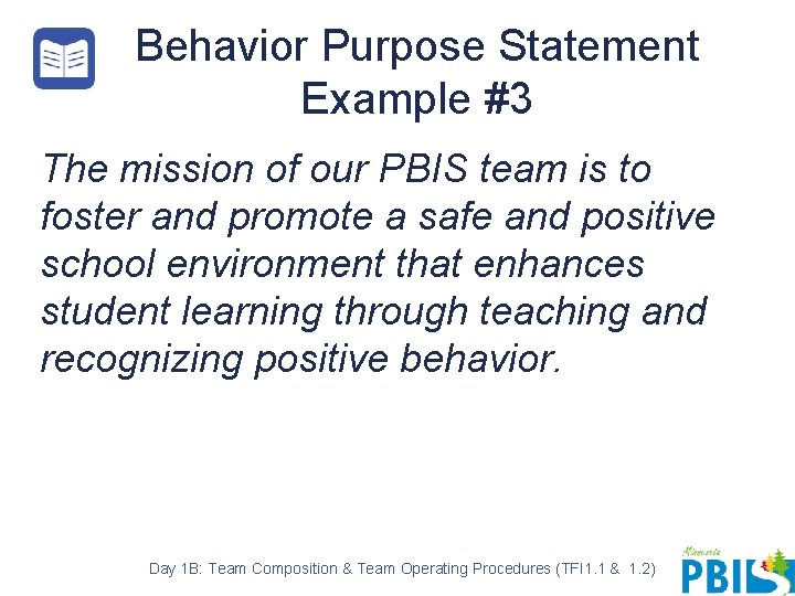 Behavior Purpose Statement Example #3 The mission of our PBIS team is to foster