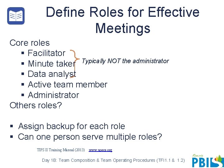 Define Roles for Effective Meetings Core roles § Facilitator § Minute taker Typically NOT