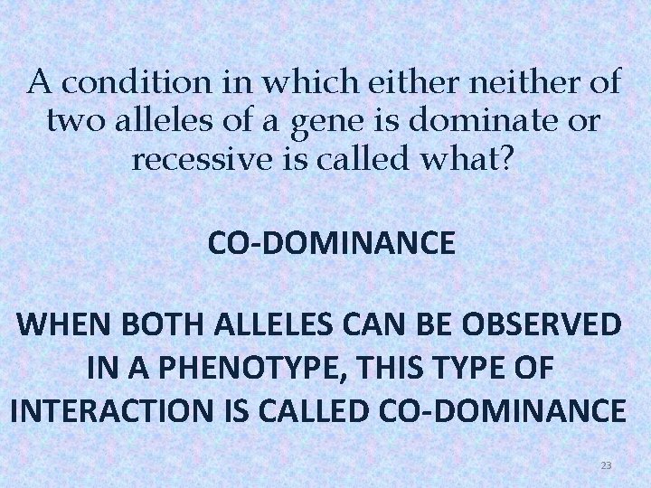 A condition in which either neither of two alleles of a gene is dominate