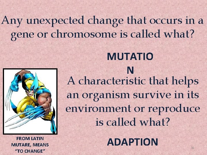 Any unexpected change that occurs in a gene or chromosome is called what? MUTATIO