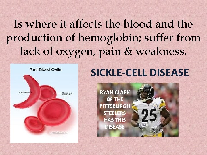 Is where it affects the blood and the production of hemoglobin; suffer from lack