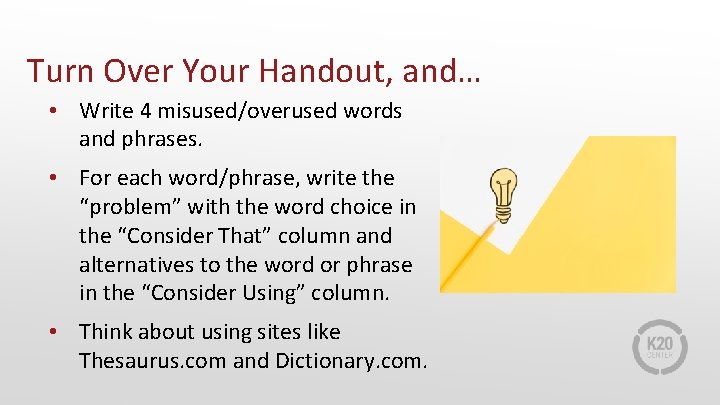 Turn Over Your Handout, and… • Write 4 misused/overused words and phrases. • For