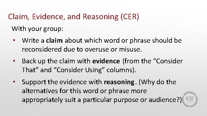 Claim, Evidence, and Reasoning (CER) With your group: • Write a claim about which