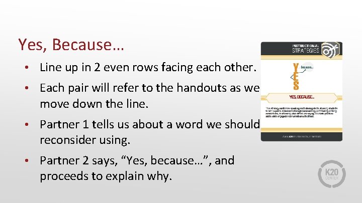Yes, Because… • Line up in 2 even rows facing each other. • Each