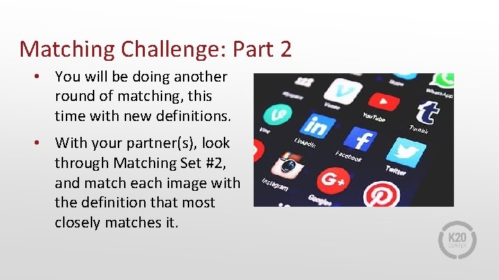 Matching Challenge: Part 2 • You will be doing another round of matching, this