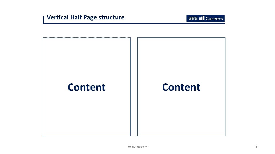 Vertical Half Page structure Content © 365 careers 12 