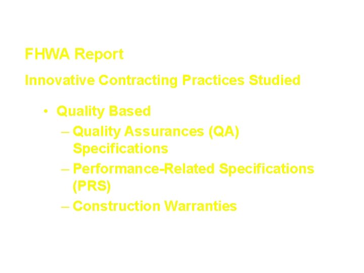 Innovative Contracting Techniques FHWA Report Innovative Contracting Practices Studied • Quality Based – Quality