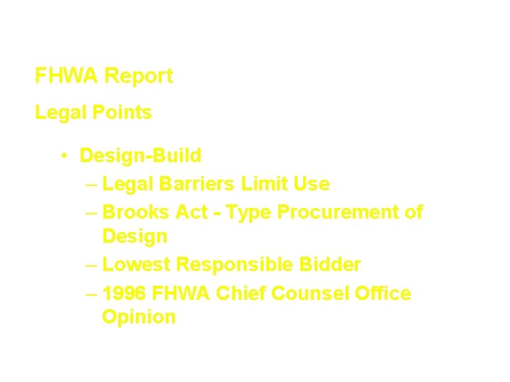 Innovative Contracting Techniques FHWA Report Legal Points • Design-Build – Legal Barriers Limit Use