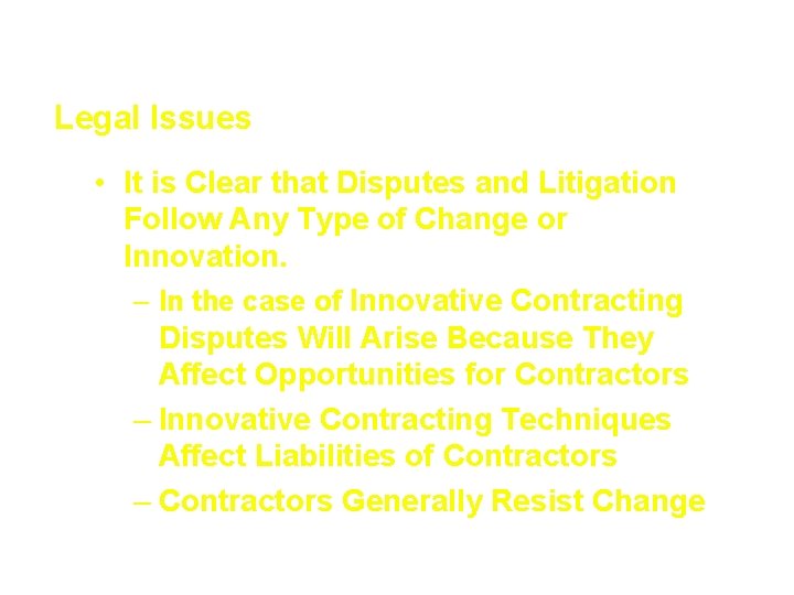 Innovative Contracting Techniques Legal Issues • It is Clear that Disputes and Litigation Follow