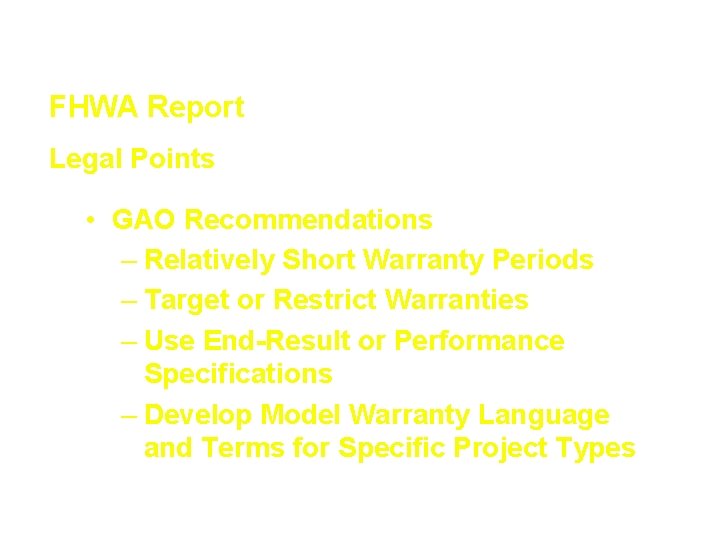 Innovative Contracting Techniques FHWA Report Legal Points • GAO Recommendations – Relatively Short Warranty