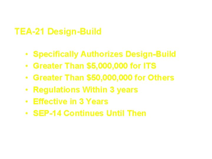 Innovative Contracting Techniques TEA-21 Design-Build • • • Specifically Authorizes Design-Build Greater Than $5,