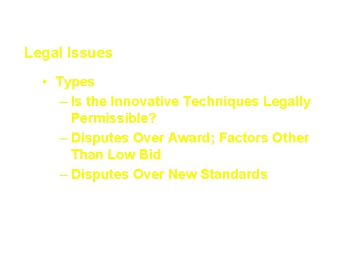 Innovative Contracting Techniques Legal Issues • Types – Is the Innovative Techniques Legally Permissible?