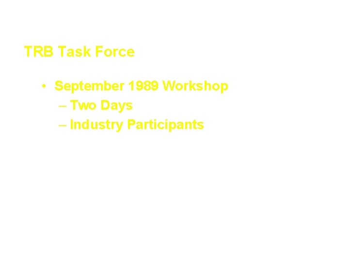 Innovative Contracting Techniques TRB Task Force • September 1989 Workshop – Two Days –