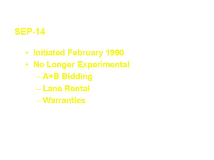 Innovative Contracting Techniques SEP-14 • Initiated February 1990 • No Longer Experimental – A+B