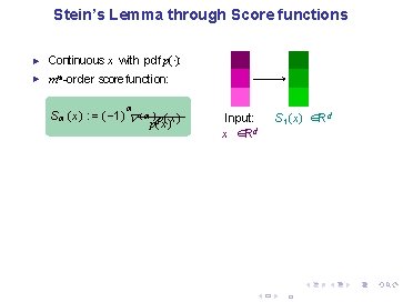 Stein’s Lemma through Score functions ► Continuous x with pdf p(·): ► mth-order score
